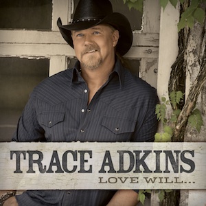 Trace Adkins Love Will