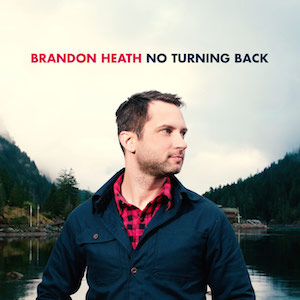 brandon heath no turning back album